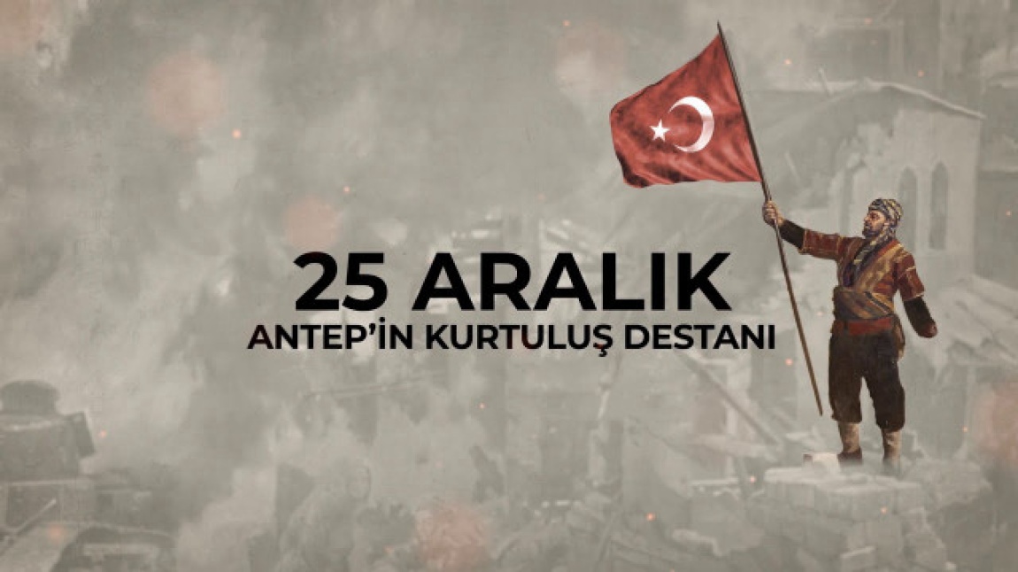 ''25 ARALIK GAZİANTEP'İN KURTULUŞU''